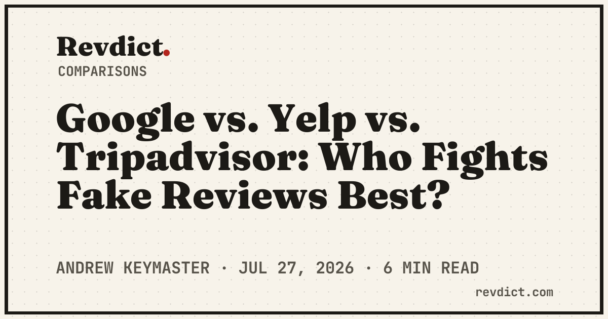 Google vs. Yelp vs. Tripadvisor: Who Fights Fake Reviews Best? — Revdict