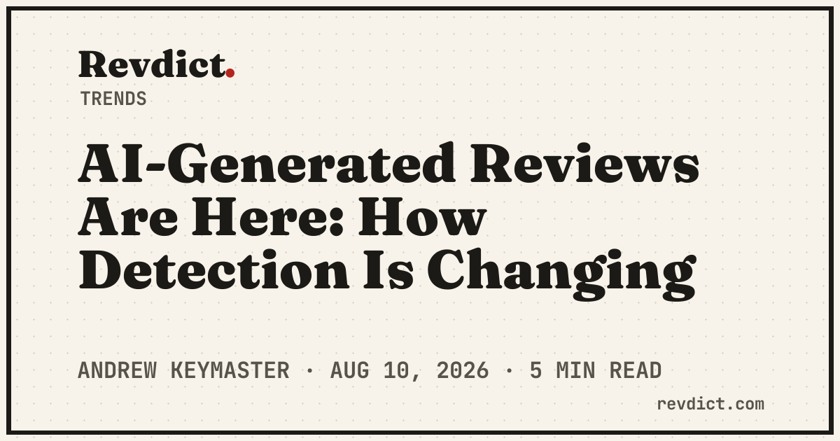 AI-Generated Reviews Are Here: How Detection Is Changing — Revdict