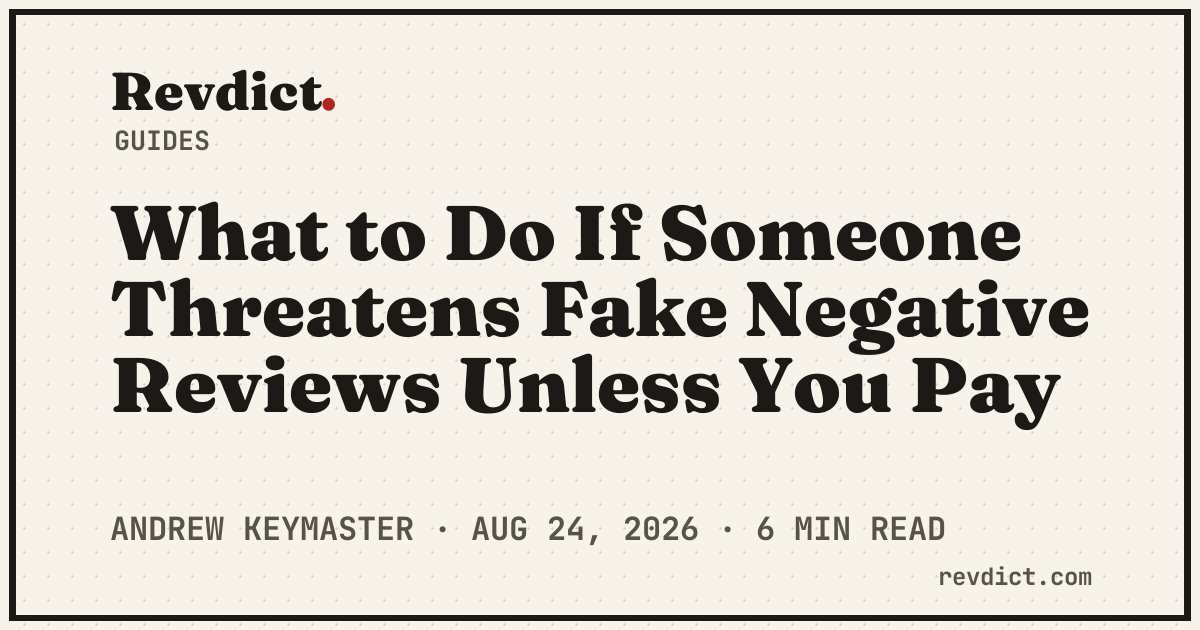 What to Do If Someone Threatens Fake Negative Reviews Unless You Pay — Revdict
