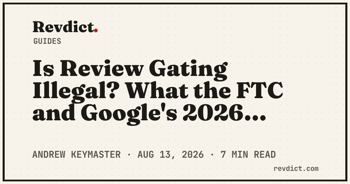 Is Review Gating Illegal? What the FTC and Google's 2026 Rules Actually Ban — Revdict