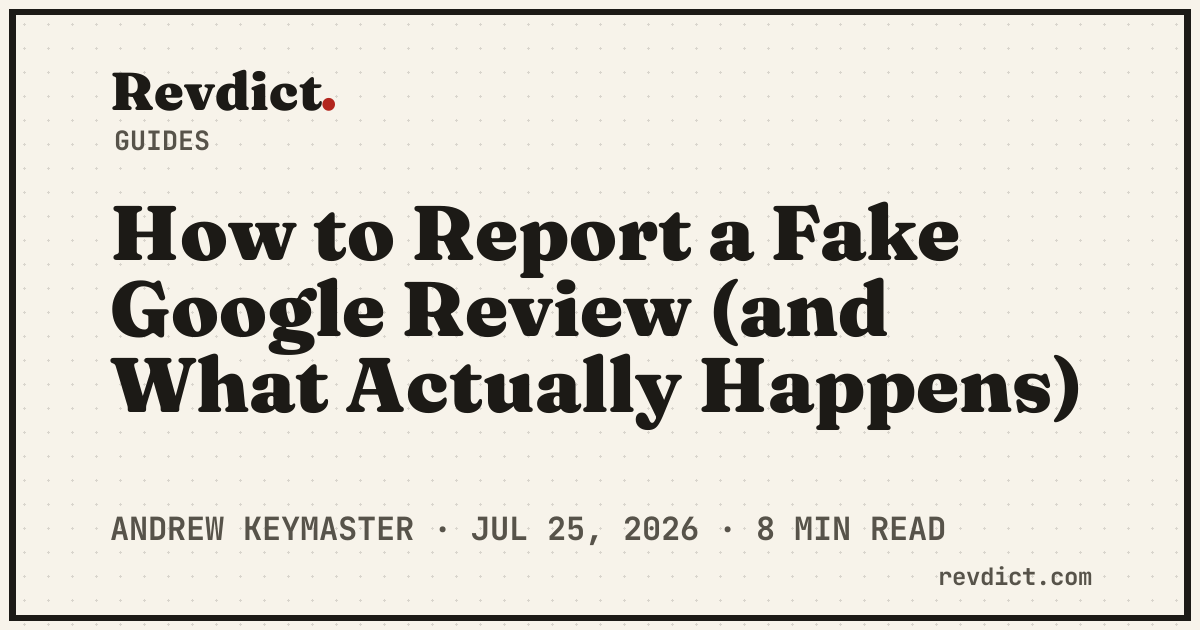 How to Report a Fake Google Review (and What Actually Happens) — Revdict