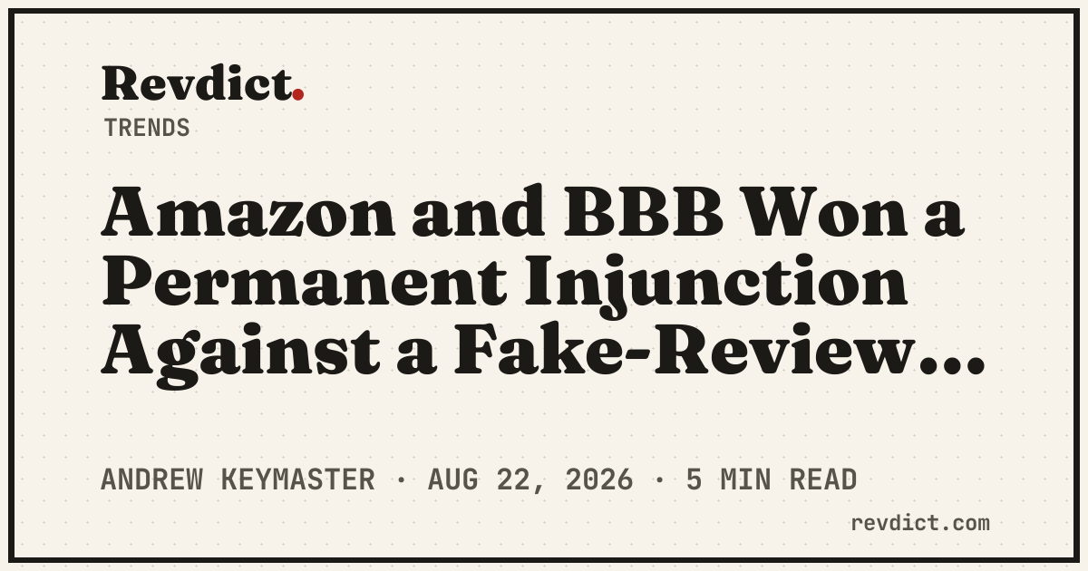 Amazon and BBB Won a Permanent Injunction Against a Fake-Review Broker — Revdict