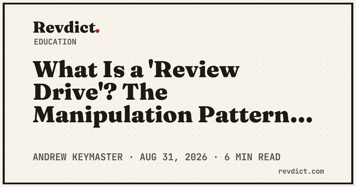 What Is a 'Review Drive'? Manipulation Signal Explained — Revdict