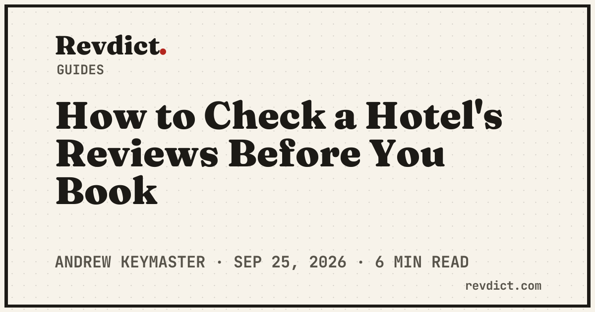 How to Check a Hotel's Reviews Before You Book — Revdict