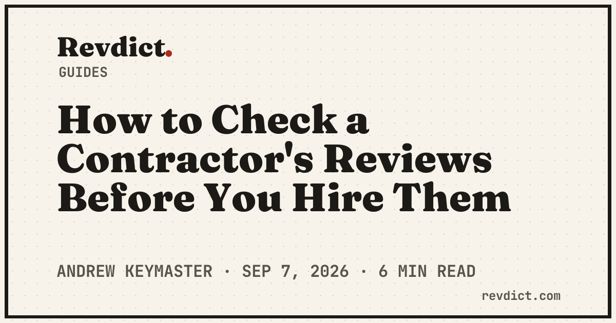 How to Check a Contractor's Reviews Before You Hire Them — Revdict
