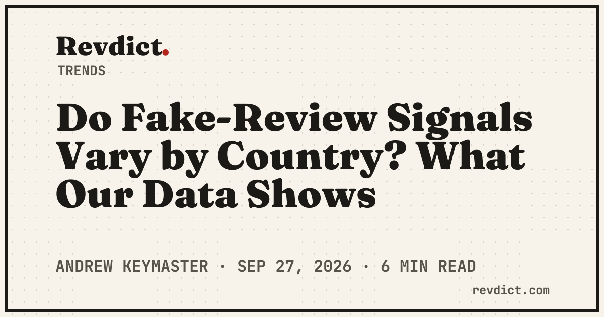 Do Fake-Review Signals Vary by Country? Our Data — Revdict