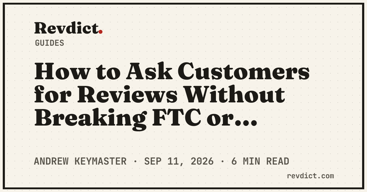 How to Ask Customers for Reviews Without Breaking FTC or Google's Rules — Revdict