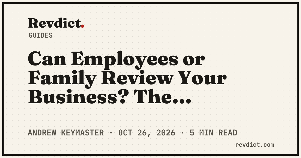 Can Employees or Family Review Your Business? The Insider-Review Rules — Revdict